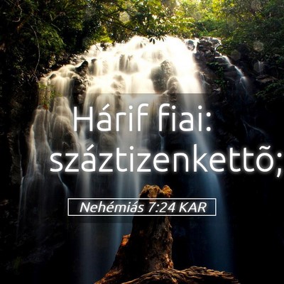 Picture 05 - Nehémiás 7:24 KAR - Hárif fiai: - Bible Verse Picture