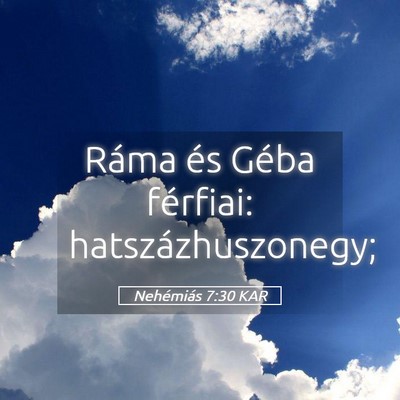 Picture 05 - Nehémiás 7:30 KAR - Ráma és Géba férfiai: - Bible Verse Picture