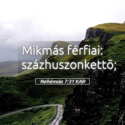 Picture 05 - Nehémiás 7:31 KAR - Mikmás férfiai: - Bible Verse Picture