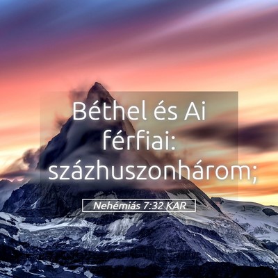 Picture 05 - Nehémiás 7:32 KAR - Béthel és Ai férfiai: - Bible Verse Picture