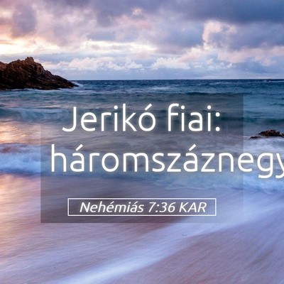 Picture 05 - Nehémiás 7:36 KAR - Jerikó fiai: - Bible Verse Picture