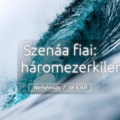Picture 05 - Nehémiás 7:38 KAR - Szenáa fiai: - Bible Verse Picture