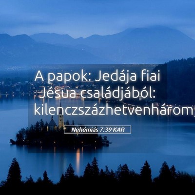 Picture 05 - Nehémiás 7:39 KAR - A papok: Jedája fiai Jésua családjából: - Bible Verse Picture