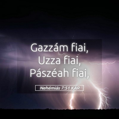 Picture 05 - Nehémiás 7:51 KAR - Gazzám fiai, Uzza fiai, Pászéah - Bible Verse Picture