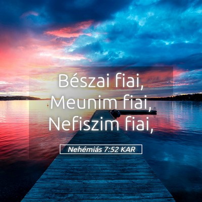 Picture 05 - Nehémiás 7:52 KAR - Bészai fiai, Meunim fiai, Nefiszim - Bible Verse Picture