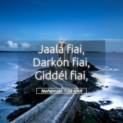 Picture 05 - Nehémiás 7:58 KAR - Jaalá fiai, Darkón fiai, Giddél - Bible Verse Picture