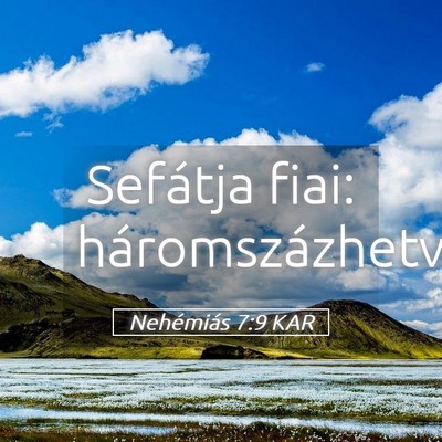 Picture 05 - Nehémiás 7:9 KAR - Sefátja fiai: - Bible Verse Picture