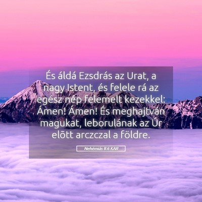 Picture 05 - Nehémiás 8:6 KAR - És áldá Ezsdrás az Urat, a nagy Istent, és - Bible Verse Picture
