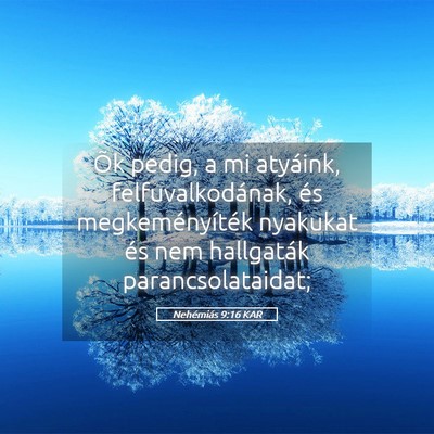 Picture 05 - Nehémiás 9:16 KAR - Õk pedig, a mi atyáink, felfuvalkodának, és - Bible Verse Picture