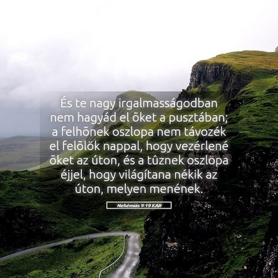 Picture 05 - Nehémiás 9:19 KAR - És te nagy irgalmasságodban nem hagyád el - Bible Verse Picture
