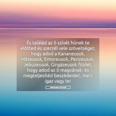 Picture 05 - Nehémiás 9:8 KAR - És találád az õ szívét hûnek te elõtted - Bible Verse Picture
