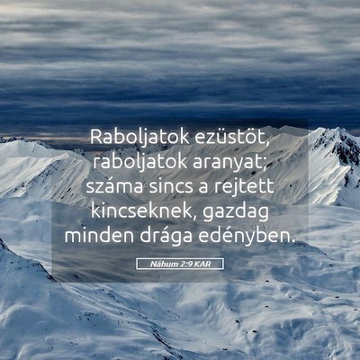Picture 05 - Náhum 2:9 KAR - Raboljatok ezüstöt, raboljatok aranyat; száma - Bible Verse Picture