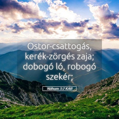 Picture 05 - Náhum 3:2 KAR - Ostor-csattogás, kerék-zörgés zaja; dobogó - Bible Verse Picture