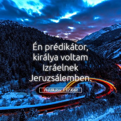 Picture 05 - Prédikátor 1:12 KAR - Én prédikátor, királya voltam Izráelnek - Bible Verse Picture