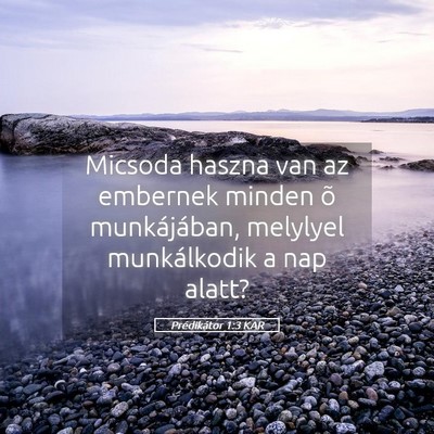 Picture 05 - Prédikátor 1:3 KAR - Micsoda haszna van az embernek minden õ - Bible Verse Picture