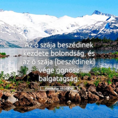 Picture 05 - Prédikátor 10:10 KAR - Az õ szája beszédinek kezdete bolondság, és - Bible Verse Picture