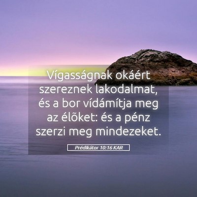 Picture 05 - Prédikátor 10:16 KAR - Vígasságnak okáért szereznek lakodalmat, és - Bible Verse Picture