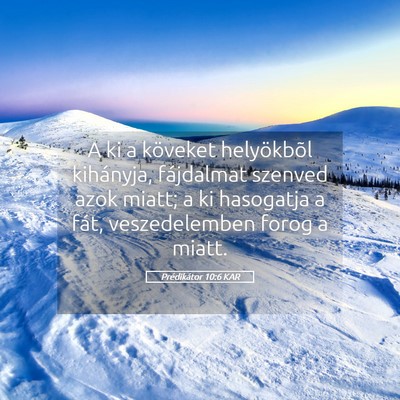 Picture 05 - Prédikátor 10:6 KAR - A ki a köveket helyökbõl kihányja, fájdalmat - Bible Verse Picture