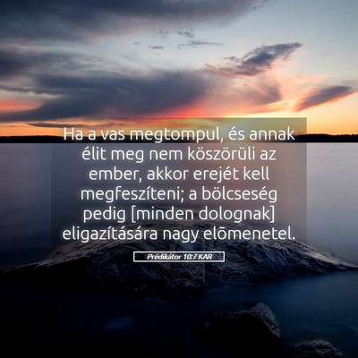 Picture 05 - Prédikátor 10:7 KAR - Ha a vas megtompul, és annak élit meg nem - Bible Verse Picture