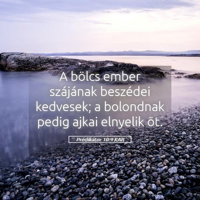 Picture 05 - Prédikátor 10:9 KAR - A bölcs ember szájának beszédei kedvesek; a - Bible Verse Picture