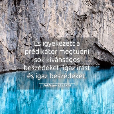 Picture 05 - Prédikátor 12:12 KAR - És igyekezett a prédikátor megtudni sok - Bible Verse Picture