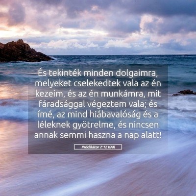 Picture 05 - Prédikátor 2:12 KAR - És tekinték minden dolgaimra, melyeket - Bible Verse Picture
