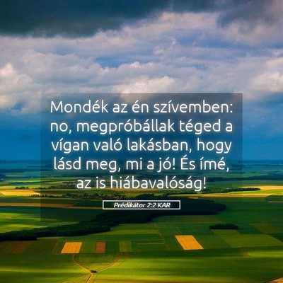 Picture 05 - Prédikátor 2:2 KAR - Mondék az én szívemben: no, megpróbállak - Bible Verse Picture