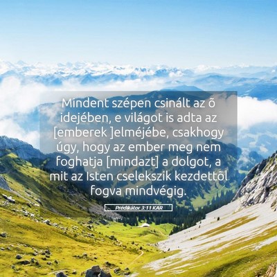 Picture 05 - Prédikátor 3:11 KAR - Mindent szépen csinált az õ idejében, e - Bible Verse Picture