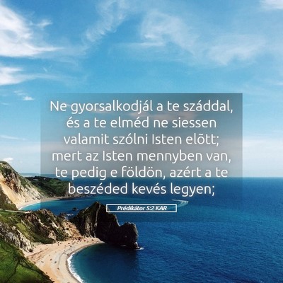 Picture 05 - Prédikátor 5:2 KAR - Ne gyorsalkodjál a te száddal, és a te elméd - Bible Verse Picture