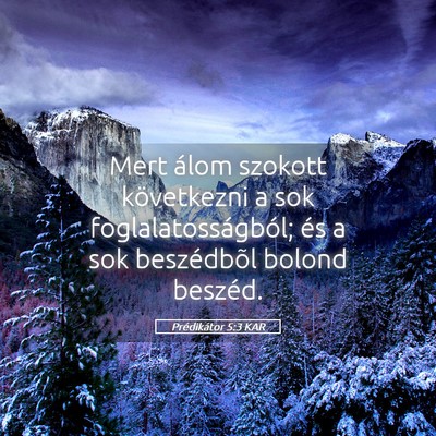 Picture 05 - Prédikátor 5:3 KAR - Mert álom szokott következni a sok - Bible Verse Picture