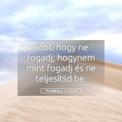 Picture 05 - Prédikátor 5:5 KAR - Jobb hogy ne fogadj, hogynem mint fogadj és ne - Bible Verse Picture
