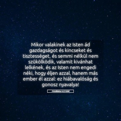 Picture 05 - Prédikátor 6:2 KAR - Mikor valakinek az Isten ád gazdagságot és - Bible Verse Picture