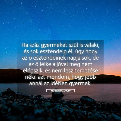 Picture 05 - Prédikátor 6:3 KAR - Ha száz gyermeket szül is valaki, és sok - Bible Verse Picture