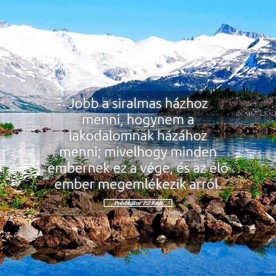 Picture 05 - Prédikátor 7:2 KAR - Jobb a siralmas házhoz menni, hogynem a - Bible Verse Picture