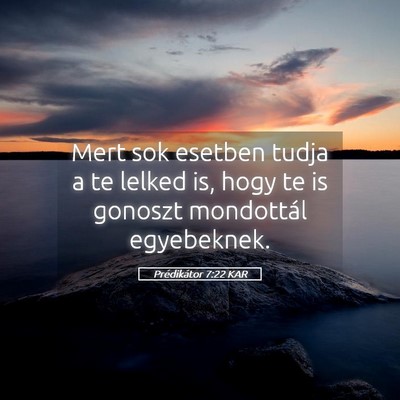 Picture 05 - Prédikátor 7:22 KAR - Mert sok esetben tudja a te lelked is, hogy te is - Bible Verse Picture