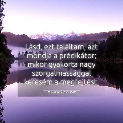 Picture 05 - Prédikátor 7:27 KAR - Lásd, ezt találtam, azt mondja a prédikátor; - Bible Verse Picture