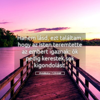 Picture 05 - Prédikátor 7:29 KAR - Hanem lásd, ezt találtam, hogy az Isten - Bible Verse Picture