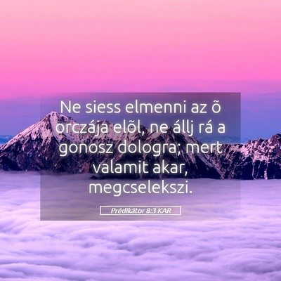 Picture 05 - Prédikátor 8:3 KAR - Ne siess elmenni az õ orczája elõl, ne állj - Bible Verse Picture