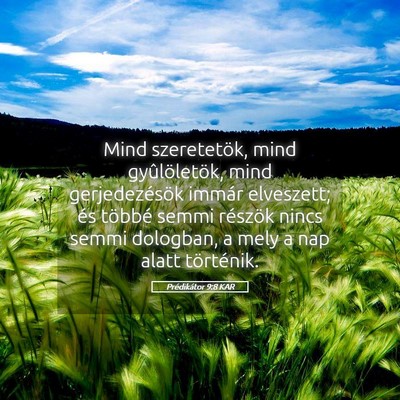 Picture 05 - Prédikátor 9:8 KAR - Mind szeretetök, mind gyûlöletök, mind - Bible Verse Picture