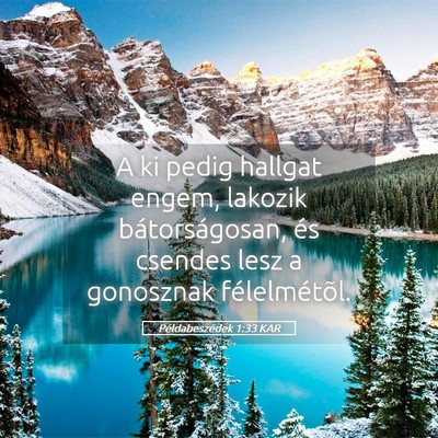 Picture 05 - Példabeszédek 1:33 KAR - A ki pedig hallgat engem, lakozik bátorságosan, - Bible Verse Picture