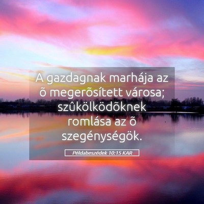 Picture 05 - Példabeszédek 10:15 KAR - A gazdagnak marhája az õ megerõsített - Bible Verse Picture
