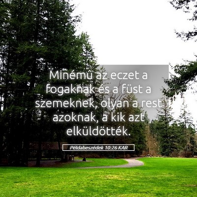 Picture 05 - Példabeszédek 10:26 KAR - Minémû az eczet a fogaknak és a füst a - Bible Verse Picture