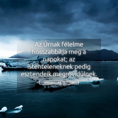 Picture 05 - Példabeszédek 10:27 KAR - Az Úrnak félelme hosszabbítja meg a napokat; - Bible Verse Picture