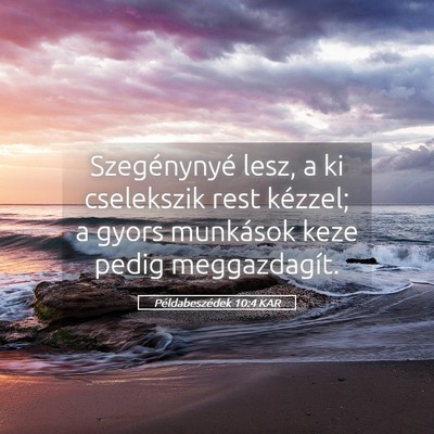 Picture 05 - Példabeszédek 10:4 KAR - Szegénynyé lesz, a ki cselekszik rest kézzel; - Bible Verse Picture