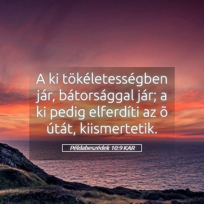 Picture 05 - Példabeszédek 10:9 KAR - A ki tökéletességben jár, bátorsággal jár; - Bible Verse Picture