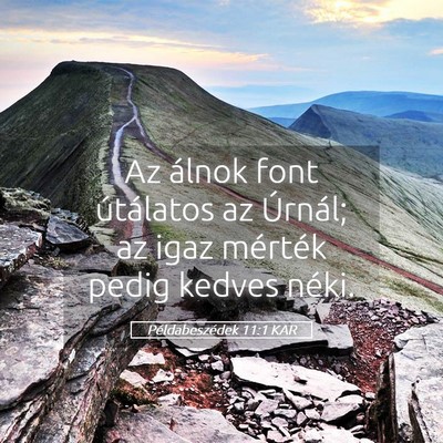 Picture 05 - Példabeszédek 11:1 KAR - Az álnok font útálatos az Úrnál; az igaz - Bible Verse Picture