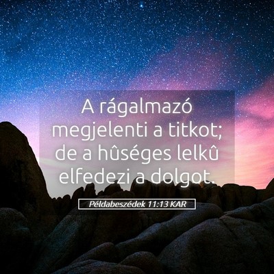 Picture 05 - Példabeszédek 11:13 KAR - A rágalmazó megjelenti a titkot; de a hûséges - Bible Verse Picture