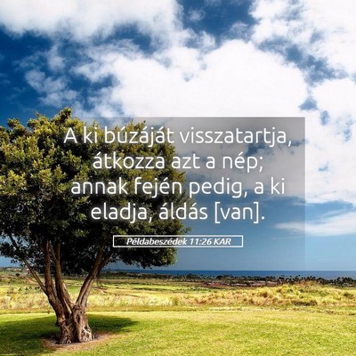 Picture 05 - Példabeszédek 11:26 KAR - A ki búzáját visszatartja, átkozza azt a - Bible Verse Picture