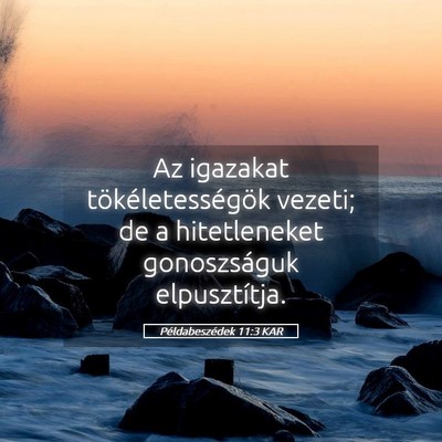 Picture 05 - Példabeszédek 11:3 KAR - Az igazakat tökéletességök vezeti; de a - Bible Verse Picture