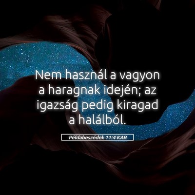 Picture 05 - Példabeszédek 11:4 KAR - Nem használ a vagyon a haragnak idején; az - Bible Verse Picture